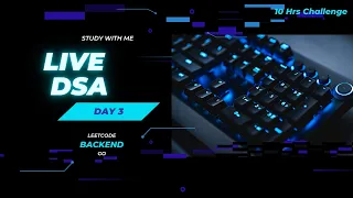 Day 3 LIVE 10 Hrs Study Challenge DSA Challenge DSA Leetcode Backend Golang Deep Work mode