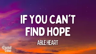 Able heart - If You Can t Find Hope