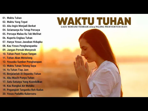 Download MP3 Lagu Rohani Waktu Tuhan 2024 Menenangkan Hati || Lagu Rohani Kristen Terbaik 2024 Terpopuler