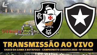 VASCO X BOTAFOGO TRANSMISSÃO AO VIVO DIRETO DE SÃO JANUÁRIO - CARIOCA 2025 - 11ª RODADA