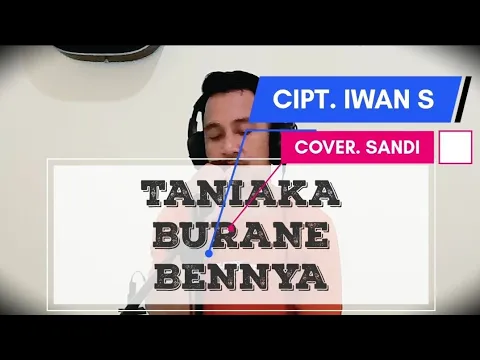 Download MP3 TANIAKA BURANE BENNYA - IWAN S | COVER BY SANDI