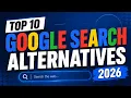 Top 10 Best GOOGLE SEARCH ALTERNATIVES to Use Now 2026
