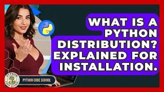 What Is A Python Distribution Explained For Installation - Python Code School