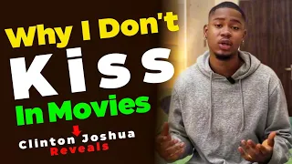why i do not kiss in movies nollywood actor clinton joshua reveals in an interview clintonjoshua