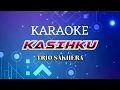 Download Lagu KARAOKE KASIHKU TRIO SAKHERA