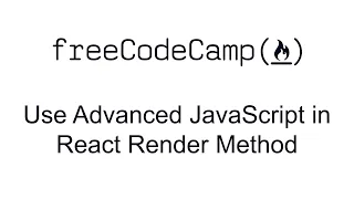 Use Advanced JavaScript in React Render Method - React