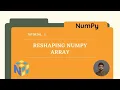 Tutorial 6 Reshaping Numpy Arrays