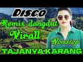 Lagu DISCO REMIX DANGDUT TAJAMNYA KARANG NONSTOP VIRAL 2026 || ALBUM TERPOPULER SEPANJANG MASA