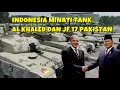 INDONESIA TERTARIK BORONG JET TEMPUR JF 17 PAKISTAN DAN MBT TANK AL KHALED