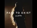 Paid to Exist