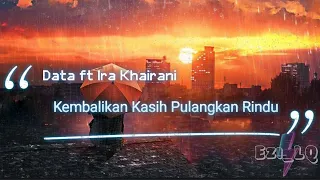 Download Kembalikan Kasih Pulangkan Rindu➖Data ft Ira Khairani (Lirik Video) MP3