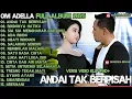 Lagu Andai tak berpisah~Rindunya hatiku~Om Adella Full Album 2025