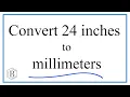 Convert 24 Inches to Millimeters