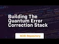 Building the quantum error correction stack