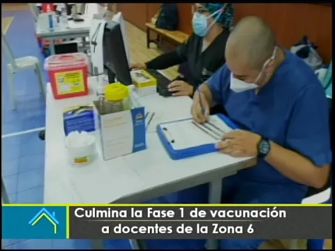 Culmina la Fase 1 de vacunación a docentes de la Zona 6