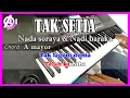 Download Lagu TAK SETIA - Nada soraya dan Nadi baraka - Karaoke Dangdut Korg Pa300