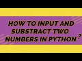How to Input And Subtract Two Numbers in PYTHON in Android using PYDROID3