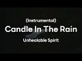 Download Lagu Candle In The Rain - Unhealable Spirit (Instrumental)