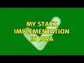 My Stack implementation in Java