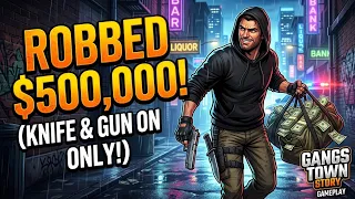 Gangs town Story: With just a knife and a gun, I robbed $500,000.