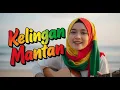 Lagu KELINGAN MANTAN - versi reggae dengan nuansa santai, chill, dan nyaman didengar kapan saja.