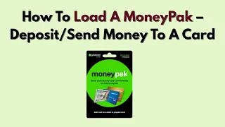 How To Load A MoneyPak - Money To A Card