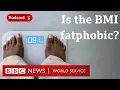 What is the Body Mass Index and is it the best measure of obesity - CrowdScience BBC World Service