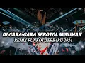 Download Lagu DJ Gara-Gara Sebotol Minuman !!! Remix Funkot Terbaru 2024