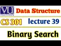 Virtual University CS301 Data Structures Lecture 39 Binary Search