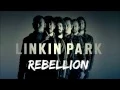 Download Lagu Linkin Park - Rebellion (Lyrics + HD)