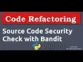 Checking Source Code Security with Bandit Python Code Refactoring Tools