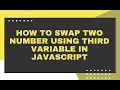 How to swap two number using third variable in javascript