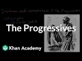 The Progressives Period 7 1890-1945 AP US History Khan Academy