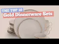 Gold Dinnerware Sets The Top 10 Best Sellers 2017