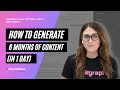 How to Generate 6 Months of Content In One Day