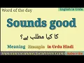 Sounds good Meaning