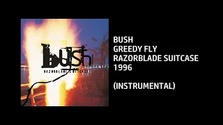bush greedy fly custom instrumental
