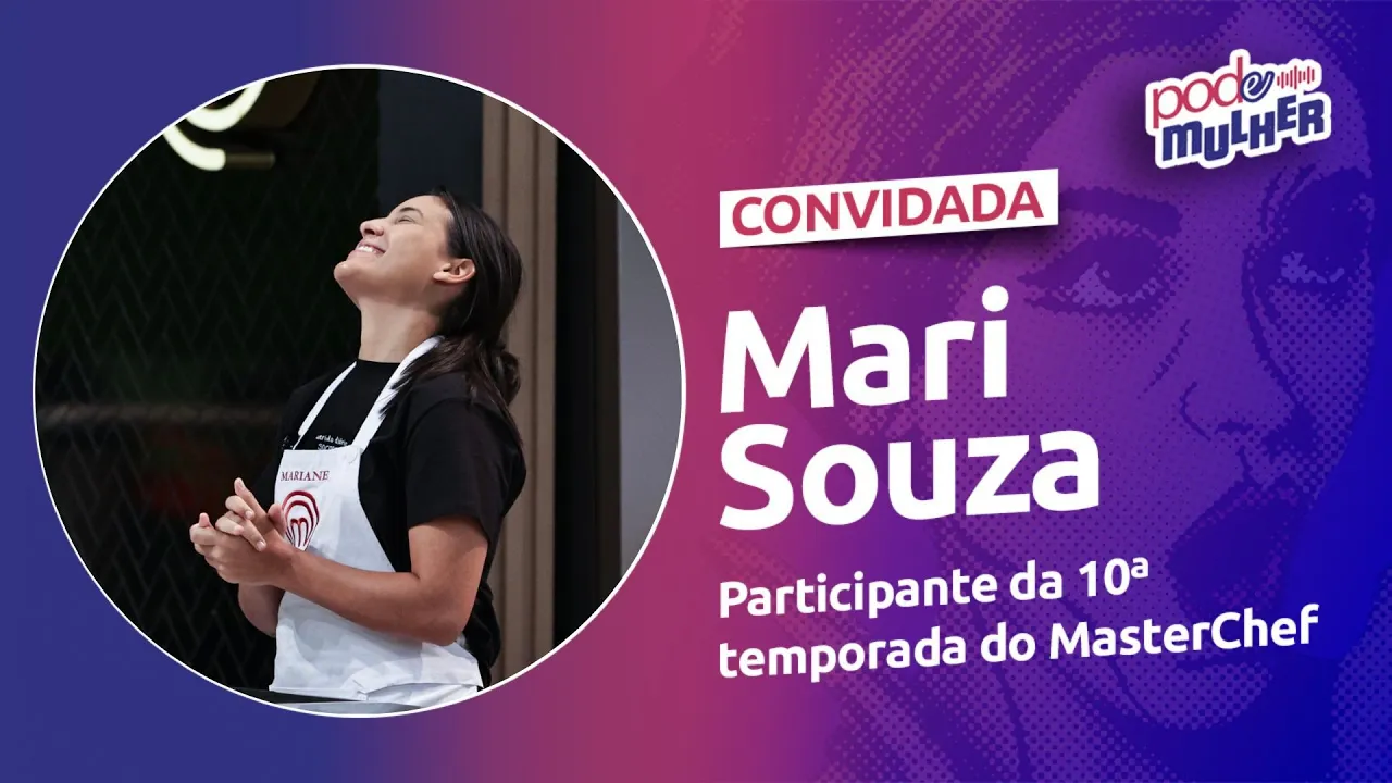 MARIANE SOUZA DA 10° TEMPORADA DO MASTERCHEF BRASIL 2023 | PODE MULHER #51