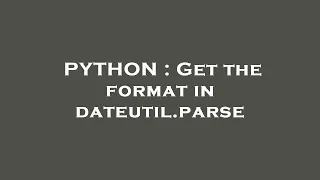 PYTHON Get the format in dateutil parse