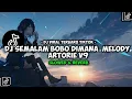 DJ SEMALAM BOBO DIMANA X MELODY KANE ARTORIE V9 (Slowed \u0026 Reverb) DJ VIRAL TERBARU TIKTOK 2025