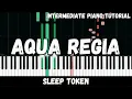 Download Lagu Sleep Token - Aqua Regia (Intermediate Piano Tutorial)