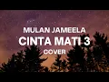 Download Lagu CINTA MATI 3 - MULAN JAMEELA || CINTA INI, CINTA YANG TAK PERLU...