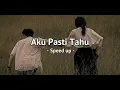 Download Lagu Aku Pasti Tahu - Bagindas (Speed up) Tiktok Version