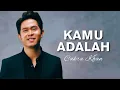 Download Lagu Cakra Khan - Kamu Adalah (LIRIK VIDEO)