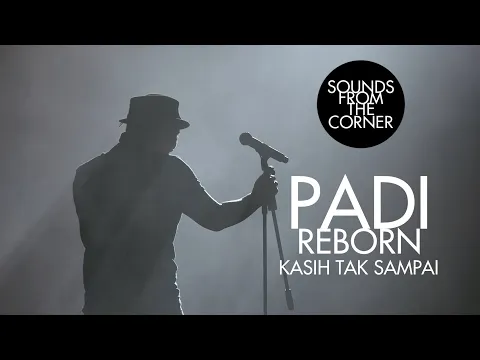 Download MP3 Padi Reborn - Kasih Tak Sampai | Sounds From The Corner Live #47