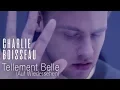 Charlie Boisseau - Tellement Belle Auf Wiedersehen Clip Officiel