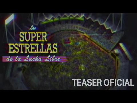 Las Super Estrellas De La Lucha Libre - Teaser Trailer