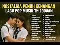 Download Lagu MUSIK LAGU PENUH KENANGAN TH 2000AN POP HITS VIRAL BIKIN BAPER