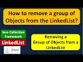 How to remove a group of Objects from the LinkedList Java Collection Framework
