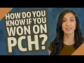How do you know if you won on PCH